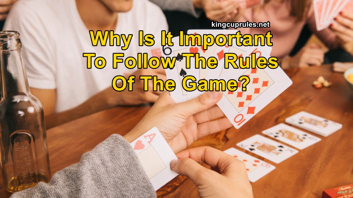 Why Is It Important To Follow The Rules Of The Game?